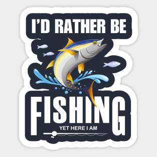 Id rather be fishing yet here I am Sticker